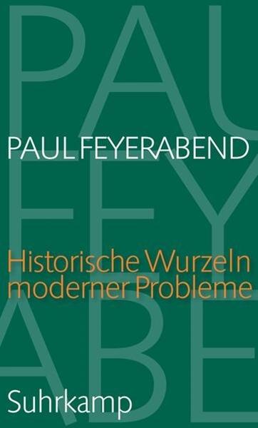 Bild von Feyerabend, Paul: Historische Wurzeln moderner Probleme