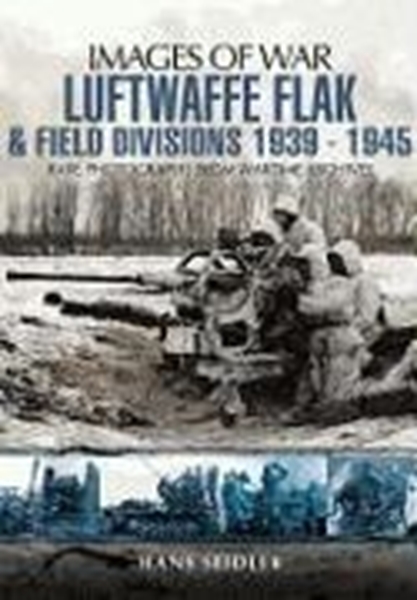 Bild von Seidler, Hans: Luftwaffe Flak and Field Divisions 1939-1945 (Images of War Series)
