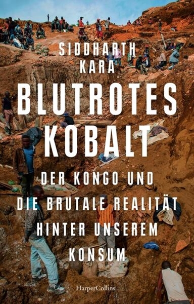 Bild von Kara, Siddharth: Blutrotes Kobalt. Der Kongo und die brutale Realität hinter unserem Konsum