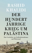 Bild von Khalidi, Rashid: Der Hundertjährige Krieg um Palästina