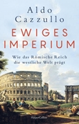 Bild von Cazzullo, Aldo: Ewiges Imperium. Wie das Römische Reich die westliche Welt prägt