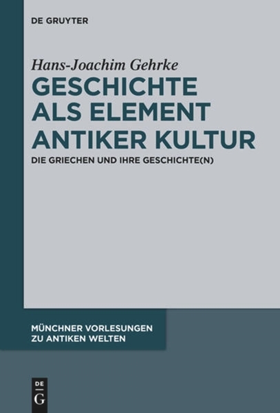 Bild von Gehrke, Hans-Joachim: Geschichte als Element antiker Kultur