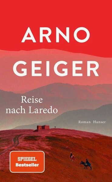 Bild von Geiger, Arno: Reise nach Laredo