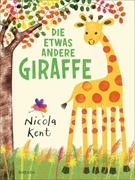 Bild von Kent, Nicola: Die etwas andere Giraffe