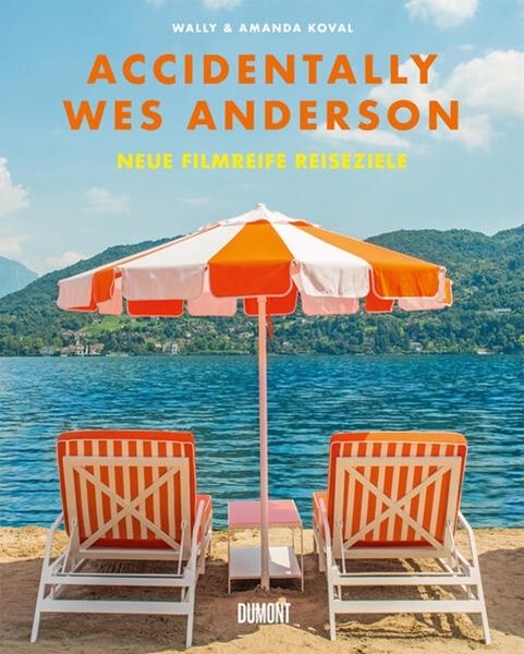 Bild von Koval, Wally: Accidentally Wes Anderson. Neue filmreife Reiseziele